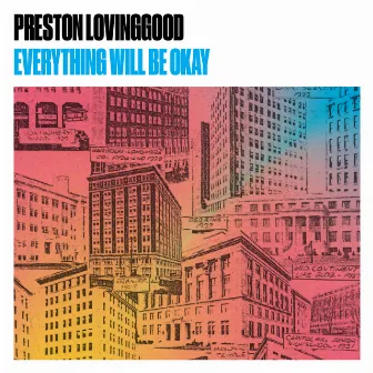 Everything Will Be Okay by Preston Lovinggood