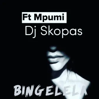 Bingelela by DJ Skopas