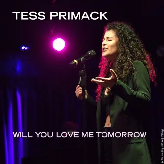 Will You Love Me Tomorrow by Tess Primack