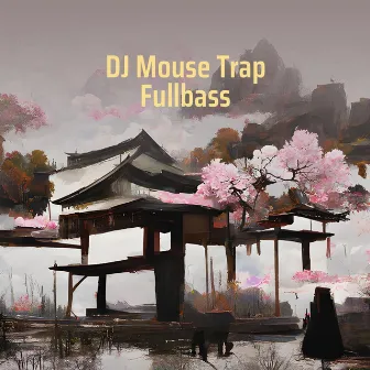 Dj Mouse Trap Fullbass by Zaenal Habibi