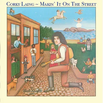 Making It On The Street by Corky Laing