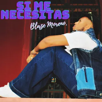 Si me necesitas by Blaze Moreno