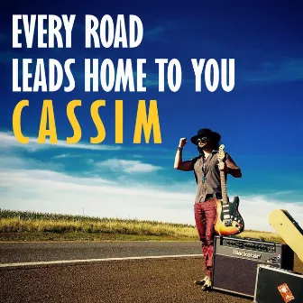 Every Road Leads Home to You by Cassim