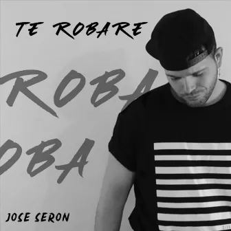 Te Robare by Jose Seron