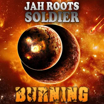 Burning by Jah Roots Soldier