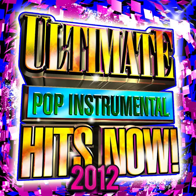 Ultimate Pop Instrumental Hits Now! 2012