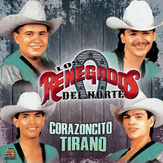 Corazoncito Tirano by Los Renegados Del Norte