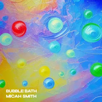 Bubble Bath by Micah Smith