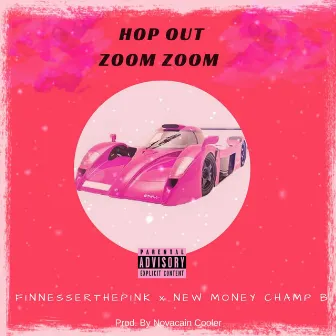 Hop Out Zoom Zoom by New Money Champ B