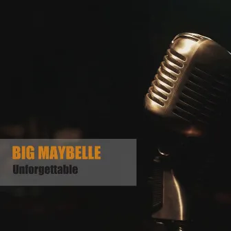 Unforgettable by Big Maybelle