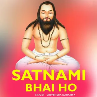 Satnami Bhai Ho by Bhupendra Dahariya