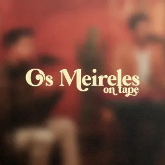 On Tape (Ao Vivo) by Os Meireles