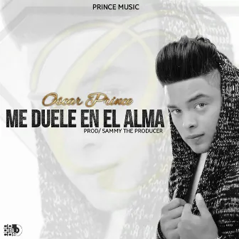 Me Duele En El Alma by Oscar Prince