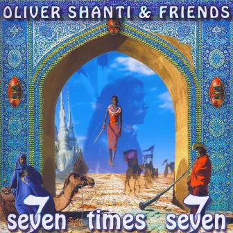 Seven Times Seven by Oliver Shanti & Friends