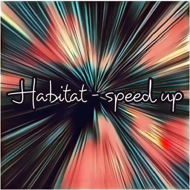 Habitat Speed Up - Remix