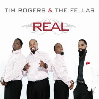 Real by Tim Rogers & The Fellas