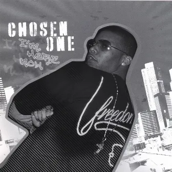 I'm Here Now by Chosen One