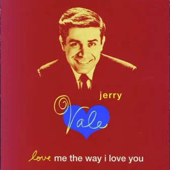 Love Me The Way I Love You by Jerry Vale