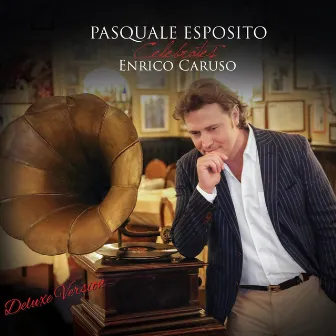 Pasquale Esposito Celebrates Enrico Caruso (Deluxe Version) by Pasquale Esposito