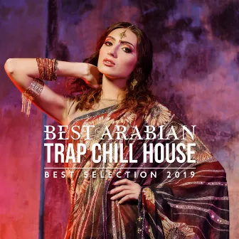 Best Arabian Trap Chill House: Best Selection 2019 - Cocktail Lounge Bar, Oriental Summer Music by Tropical Chill Paradise