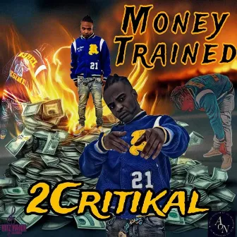 Money Trained by 2Critikal