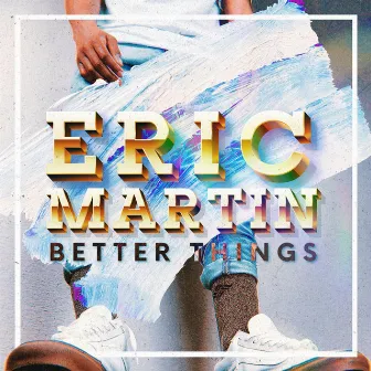 Better Things by Eric Martin