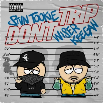 Don't Trip by Wiser Keegan