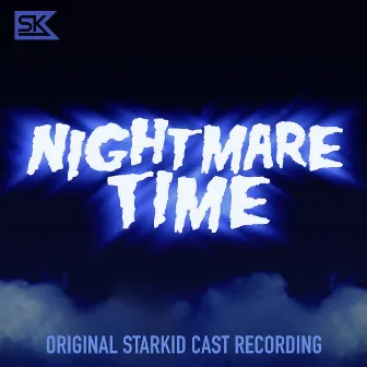 Nightmare Time (Original StarKid Cast Recording) by Original StarKid Cast of Nightmare Time