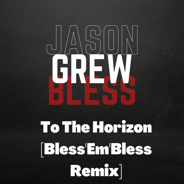 To The Horizon [Bless'Em'Bless Remix]