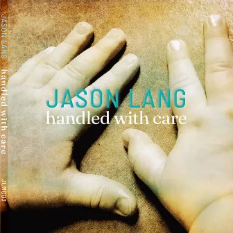 Handled With Care by Jason Lang