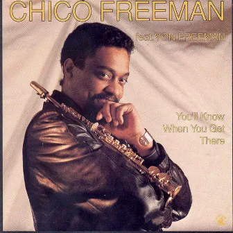 You'll Know When You Get There by Chico Freeman