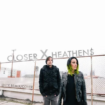 Closer / Heathens by Lnyx