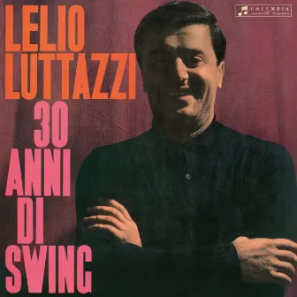 30 Anni Di Swing (Remastered Edition 2024) by Lelio Luttazzi