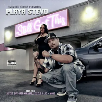 Still Got This by Playa Stevo