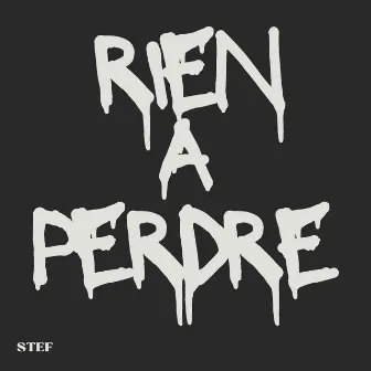 Rien à perdre by SteF