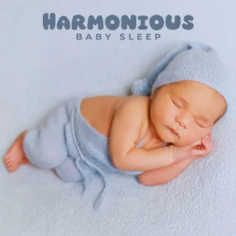 Harmonious Baby Sleep: Instrumental Piano Lullabies for Little Ones by Unknown Artist