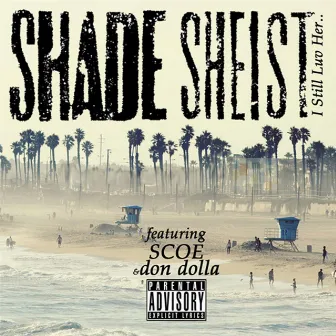 I Still Luv Her (feat. Scoe & Don Dolla) by Shade Sheist