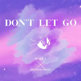 Don't Let Go by Macka