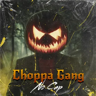 Choppa Gang by No Cap