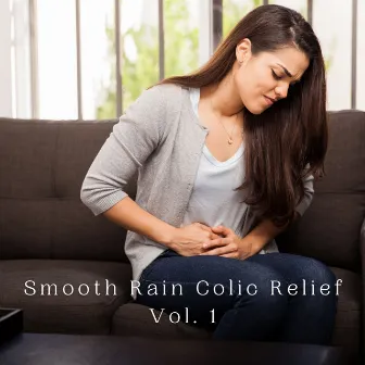 Smooth Rain Colic Relief Vol. 1 by Gardening Music