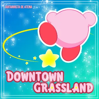 Downtown Grassland (From 