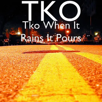 Tko When It Rains It Pours by TKO