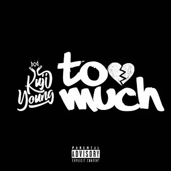 Too Much by Kuji Young