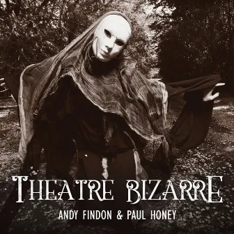 Theatre Bizarre by Paul Honey