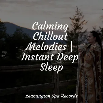 Calming Chillout Melodies | Instant Deep Sleep by Saludo al Sol Sonido Relajante