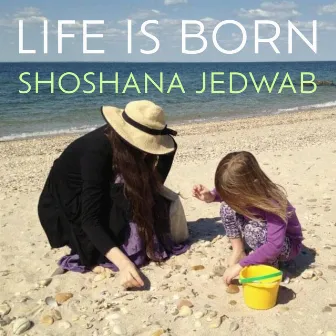 Life Is Born by Shoshana Jedwab