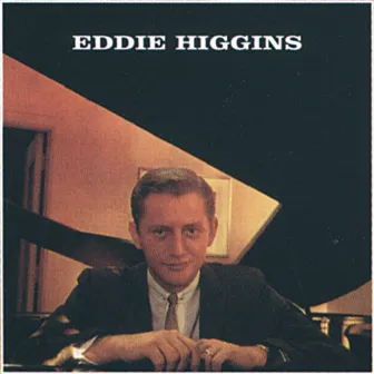 Eddie Higgins by Eddie Higgins