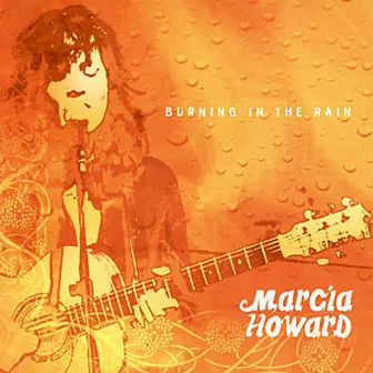 Burning in the Rain by Marcia Howard