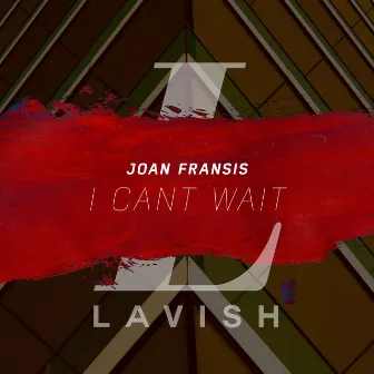 I Can't Wait by Joan Fransis