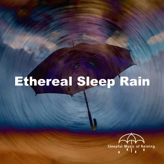 Ethereal Sleep Rain by Sleepful Music of Raining